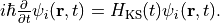 i\hbar \frac{\partial}{\partial t} \psi_i(\mathbf{r},t) = H_{\rm KS}(t) \psi_i(\mathbf{r},t).